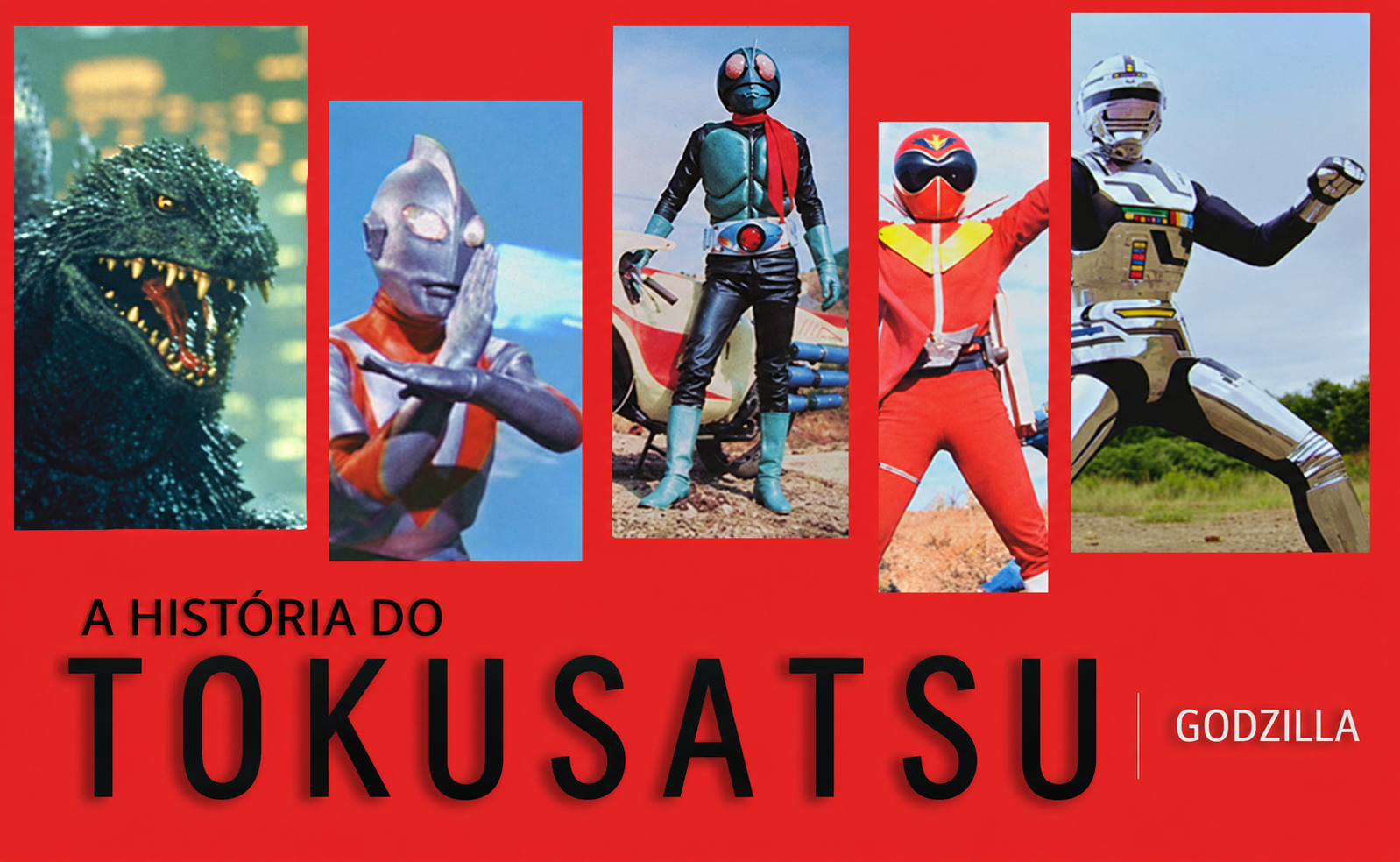 Godzilla, Ultraman, Kamen Rider, Super Sentai e Jiban na história do tokusatsu